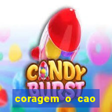 coragem o cao covarde assistir